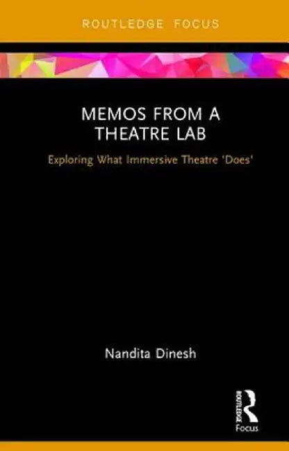 Memos from a Theatre Lab: Exploring what immersive theatre 'does' by Nandita Dinesh