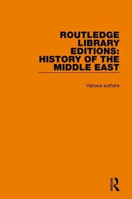 Routledge Library Editions: History of the Middle East by Various