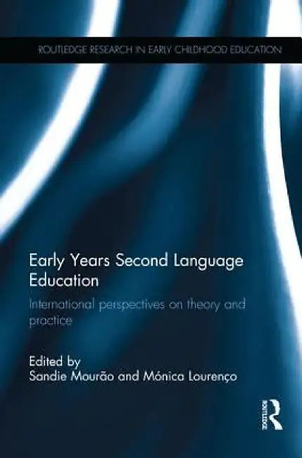 Early Years Second Language Education: International Perspectives on Theory and Practice by Sandie Mourão