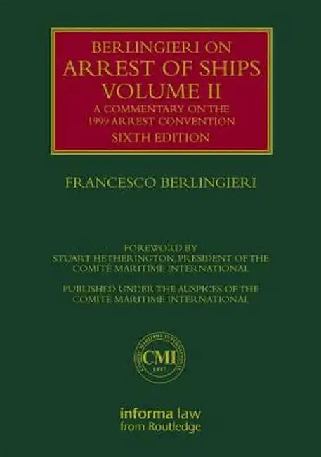 Berlingieri on Arrest of Ships Volume II: A Commentary on the 1999 Arrest Convention by Francesco Berlingieri