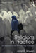 Religions in Practice: An Approach to the Anthropology of Religion by John R. Bowen