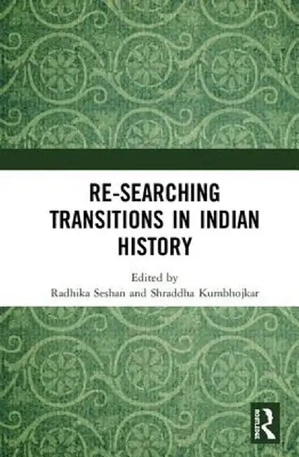 Re-Searching Transitions in Indian History by Radhika Seshan