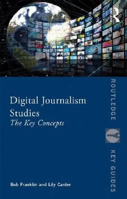 Digital Journalism Studies: The Key Concepts by Bob Franklin