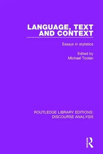 Language, Text and Context: Essays in Stylistics by Michael Toolan
