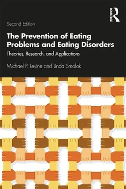 The Prevention of Eating Problems and Eating Disorders: Theories, Research, and Applications by Michael P. Levine