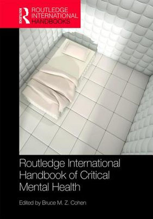 Routledge International Handbook of Critical Mental Health by Bruce M.Z. Cohen
