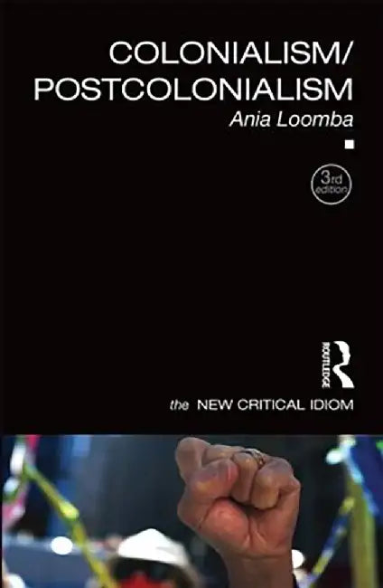 Colonialism Postcolonialism by Ania Loomba