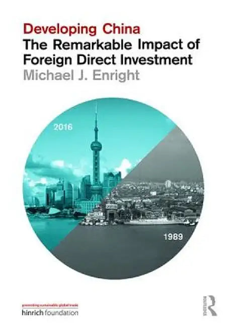 Developing China: The Remarkable Impact of Foreign Direct Investment by Michael J. Enright