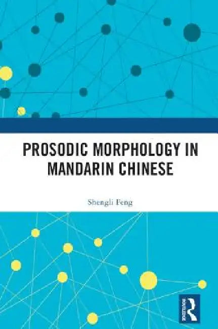 Prosodic Morphology in Mandarin Chinese by Shengli Feng
