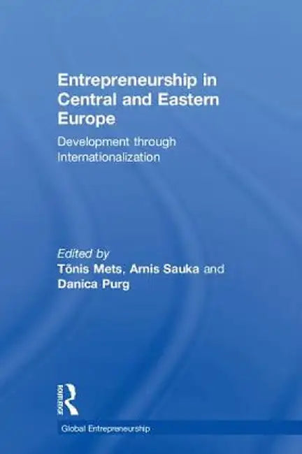 Entrepreneurship in Central and Eastern Europe: Development Through Internationalization by Tõnis Mets