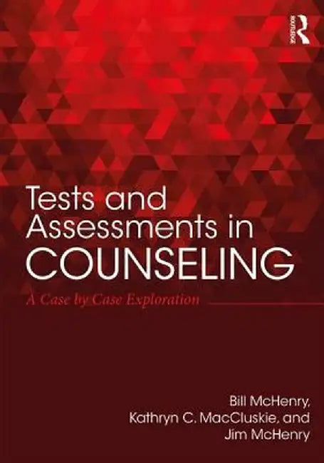 Tests and Assessments in Counseling: A Case by Case Exploration by Bill McHenry
