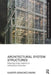 Architectural System Structures: Integrating Design Complexity in Industrialised Construction by Kasper Sánchez Vibæk