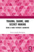 Trauma, Shame, and Secret Making: Being a Family Without a Narrative by Francis Josep Harrington
