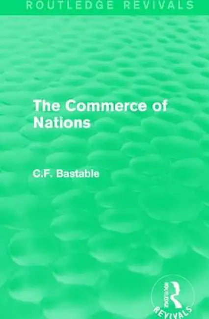 Routledge Revivals: The Commerce of Nations (1923) by C.F. Bastable