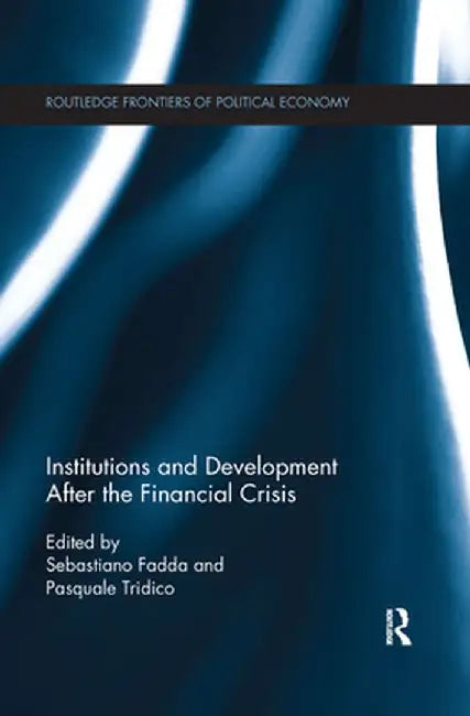 Institutions and Development After the Financial Crisis by Sebastiano Fadda