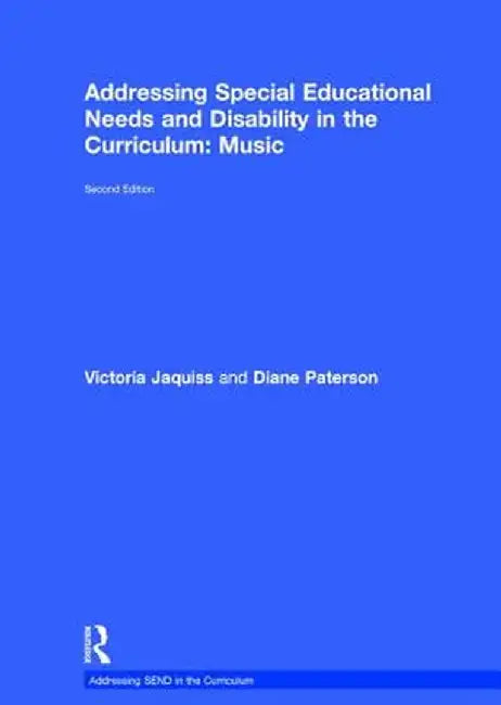 Addressing Special Educational Needs and Disability in the Curriculum: Music by Victoria Jaquiss