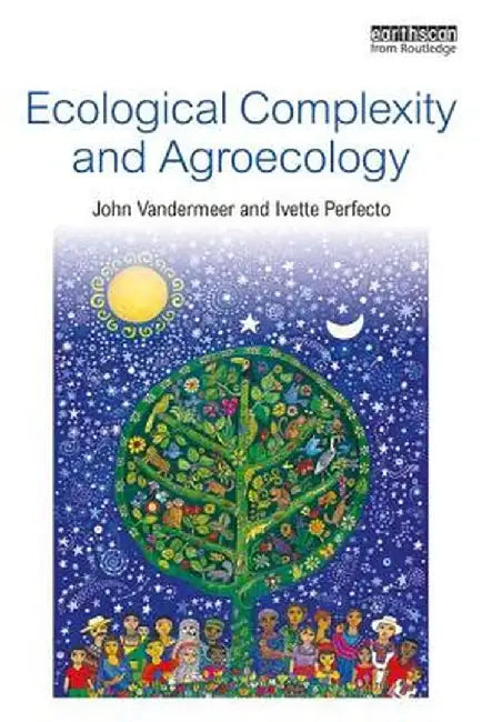 Ecological Complexity and Agroecology by John Vandermeer, Ivette Perfecto