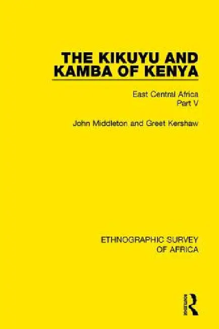 The Kikuyu and Kamba of Kenya: East Central Africa Part V by John Middleton