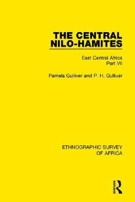 The Central Nilo-Hamites: East Central Africa Part VII by Pamela Gulliver