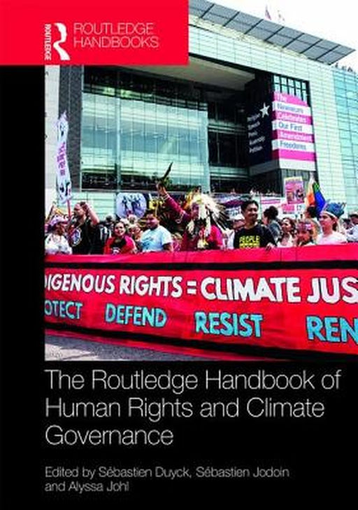 Routledge Handbook of Human Rights and Climate Governance by Sebastien Jodoin, Alyssa Johl
