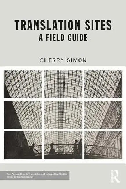 Translation Sites: A Field Guide by Simon Sherry