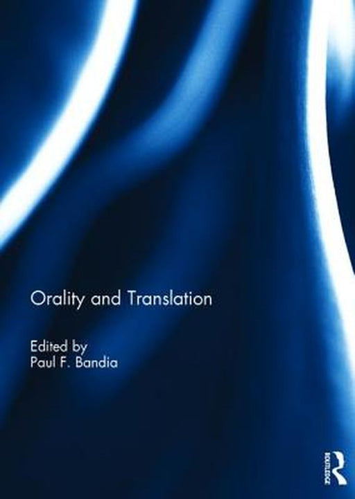 Orality and Translation by Paul Bandia
