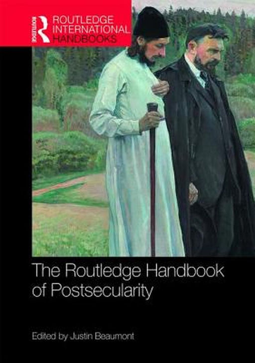 The Routledge Handbook of Postsecularity by Justin Beaumont