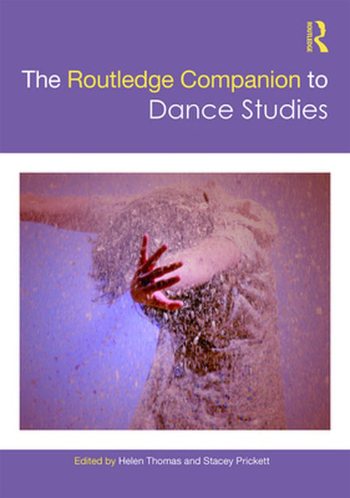 The Routledge Companion to Dance Studies by Piggott, Ben