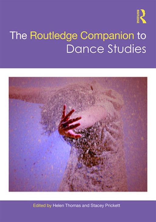 The Routledge Companion to Dance Studies by Piggott, Ben