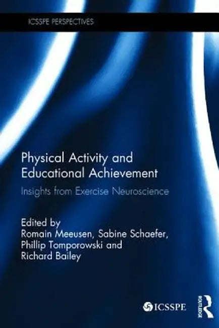 Physical Activity and Educational Achievement: Insights from Exercise Neuroscience by Romain Meeusen