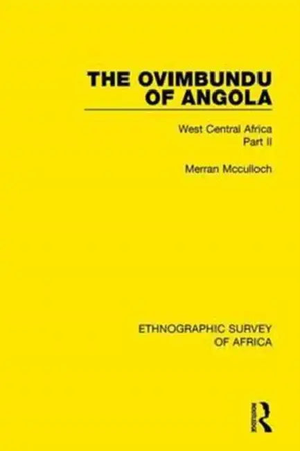 The Ovimbundu of Angola: West Central Africa Part II by Mcculloch Merran