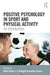 Positive Psychology in Sport and Physical Activity: An Introduction by Abbe Brady