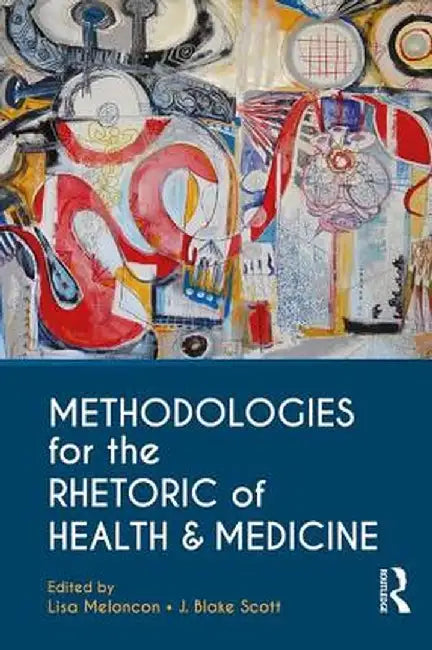 Methodologies for the Rhetoric of Health & Medicine by Lisa Meloncon