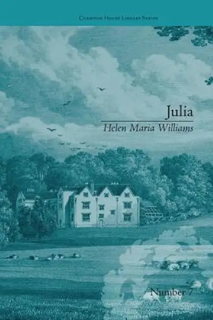 Julia: By Helen Maria Williams by Natasha Duquette