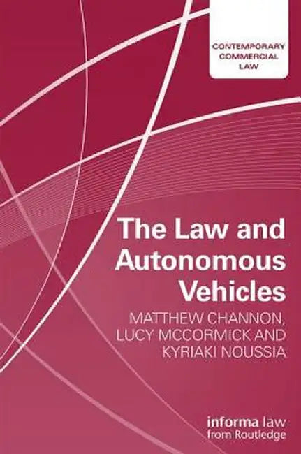 The Law and Autonomous Vehicles by Matthew Channon