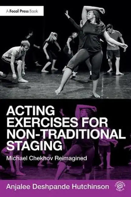 Acting Exercises for Non-Traditional Staging: Michael Chekhov Reimagined by Anj Deshpande Hutchinson