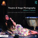 Theatre & Stage Photography: A Guide to Capturing Images of Theatre, Dance, Opera, and Other Performance Events by William Kenyon