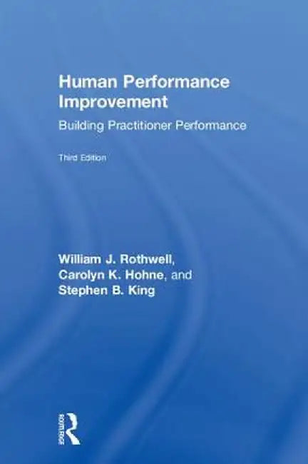 Human Performance Improvement: Building Practitioner Performance by William J. Rothwell