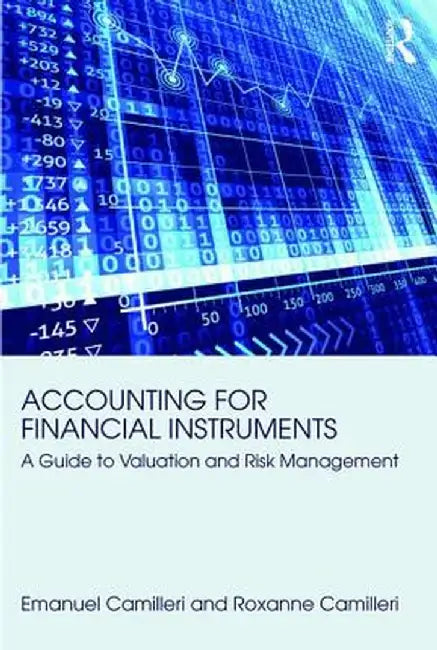 Accounting for Financial Instruments: A Guide to Valuation and Risk Management by Emanuel Camilleri