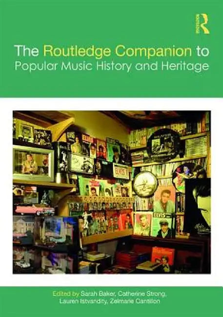 The Routledge Companion to Popular Music History and Heritage by Sarah Baker