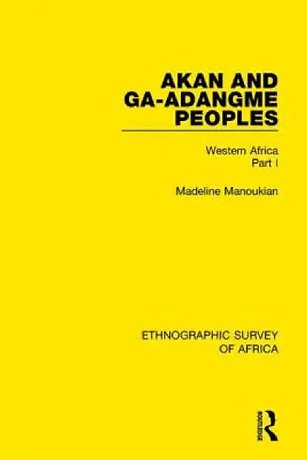 Akan and Ga-Adangme Peoples: Western Africa Part I by Madeline Manoukian