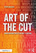 Art of the Cut: Conversations with Film and TV Editors by Steve Hullfish