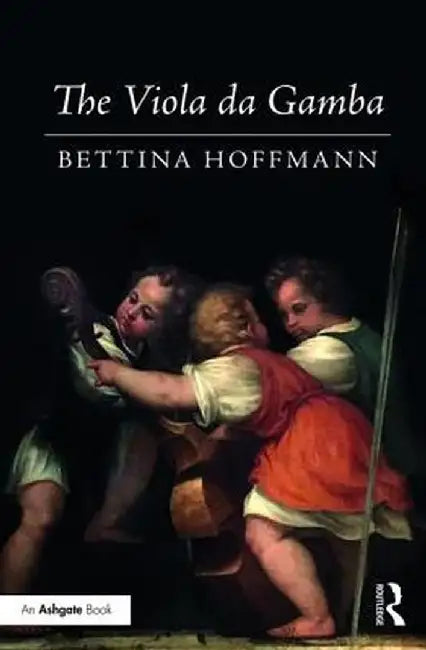 The Viola Da Gamba by Bettina Hoffmann