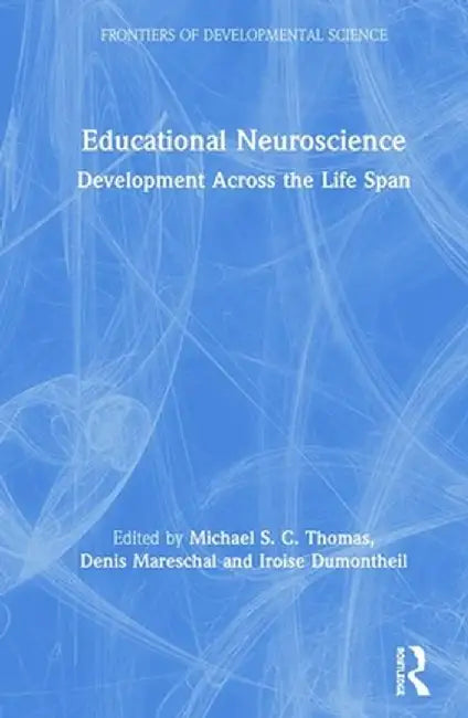 Educational Neuroscience: Development Across the Life Span by Michael S. C. Thomas