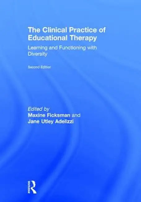 The Clinical Practice of Educational Therapy: Learning and Functioning with Diversity by Maxine Ficksman