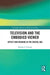 Television and the Embodied Viewer: Affect and Meaning in the Digital Age by Marsha F. Cassidy