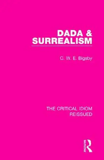 Dada & Surrealism by C. W. E. Bigsby