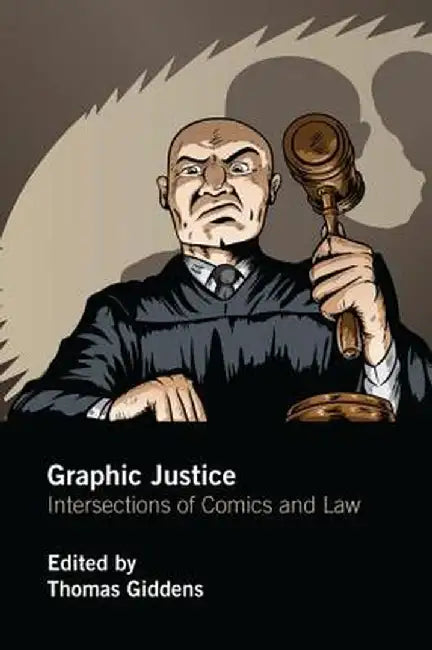 Graphic Justice: Intersections of Comics and Law by Thomas Giddens