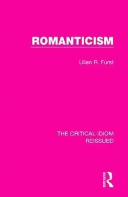 Romanticism by Furst Lilian R.