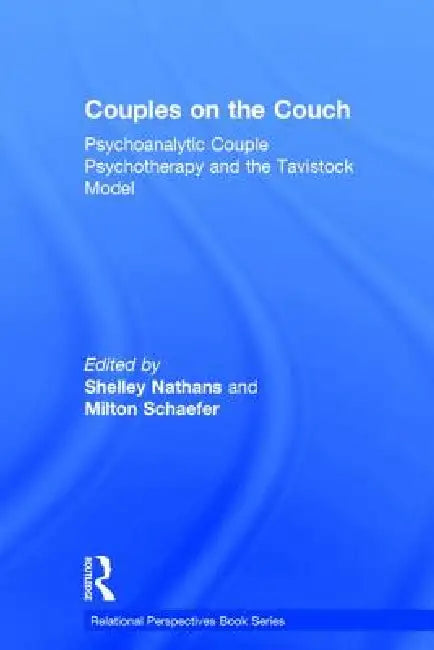 Couples on the Couch: Psychoanalytic Couple Psychotherapy and the Tavistock Model by Shelley Nathans